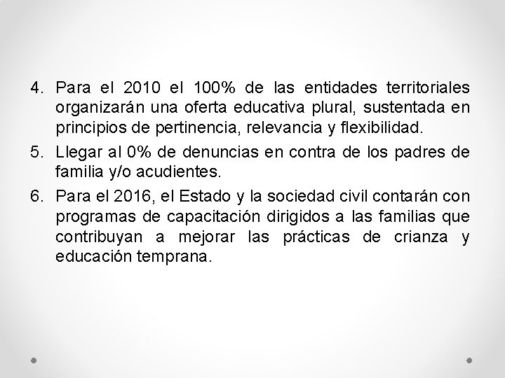 4. Para el 2010 el 100% de las entidades territoriales organizarán una oferta educativa