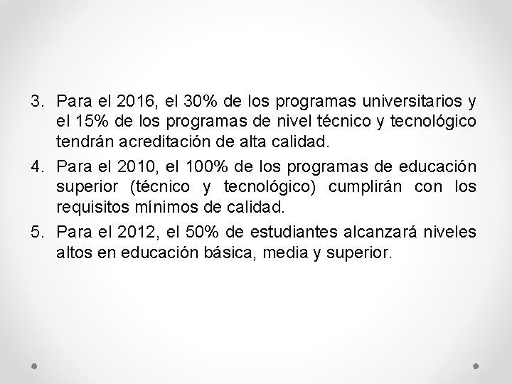 3. Para el 2016, el 30% de los programas universitarios y el 15% de