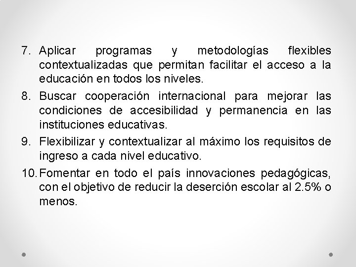 7. Aplicar programas y metodologías flexibles contextualizadas que permitan facilitar el acceso a la