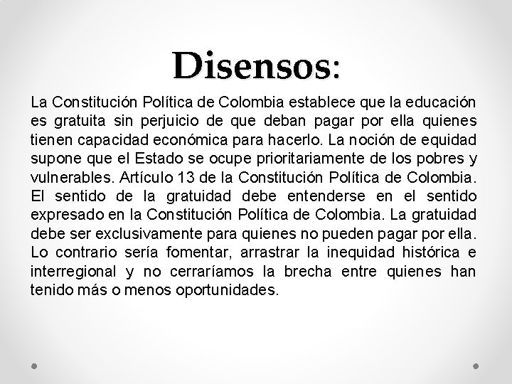 Disensos: La Constitución Política de Colombia establece que la educación es gratuita sin perjuicio