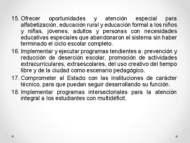 15. Ofrecer oportunidades y atención especial para alfabetización, educación rural y educación formal a