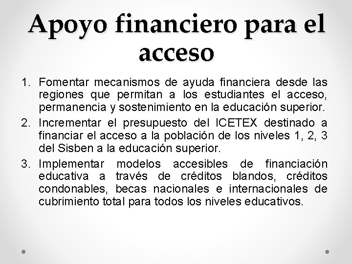Apoyo financiero para el acceso 1. Fomentar mecanismos de ayuda financiera desde las regiones