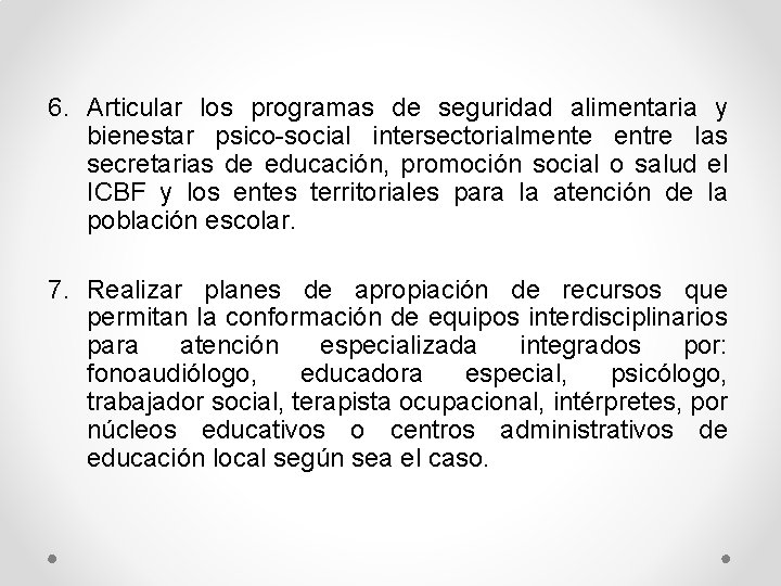 6. Articular los programas de seguridad alimentaria y bienestar psico-social intersectorialmente entre las secretarias