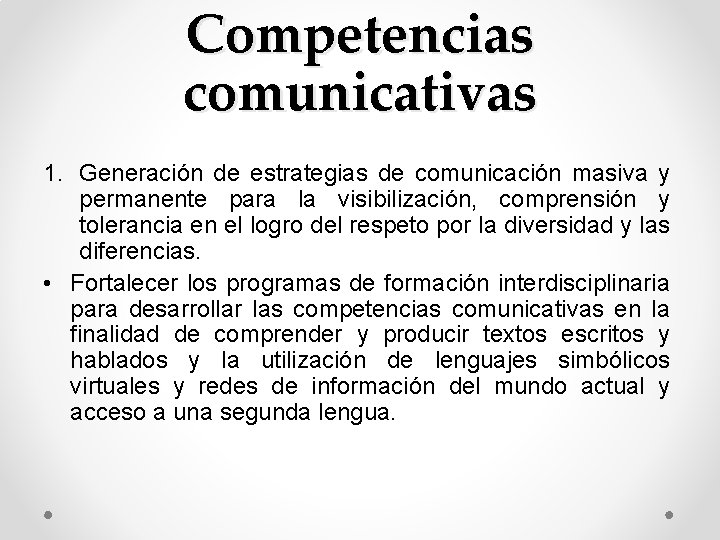 Competencias comunicativas 1. Generación de estrategias de comunicación masiva y permanente para la visibilización,
