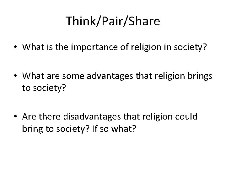 Think/Pair/Share • What is the importance of religion in society? • What are some
