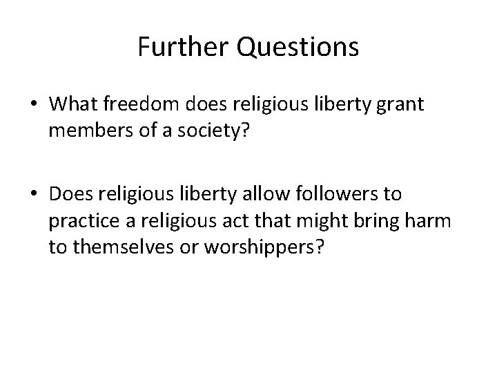 Further Questions • What freedom does religious liberty grant members of a society? •