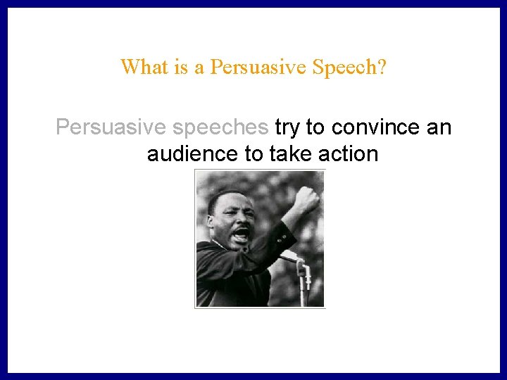 What is a Persuasive Speech? Persuasive speeches try to convince an audience to take