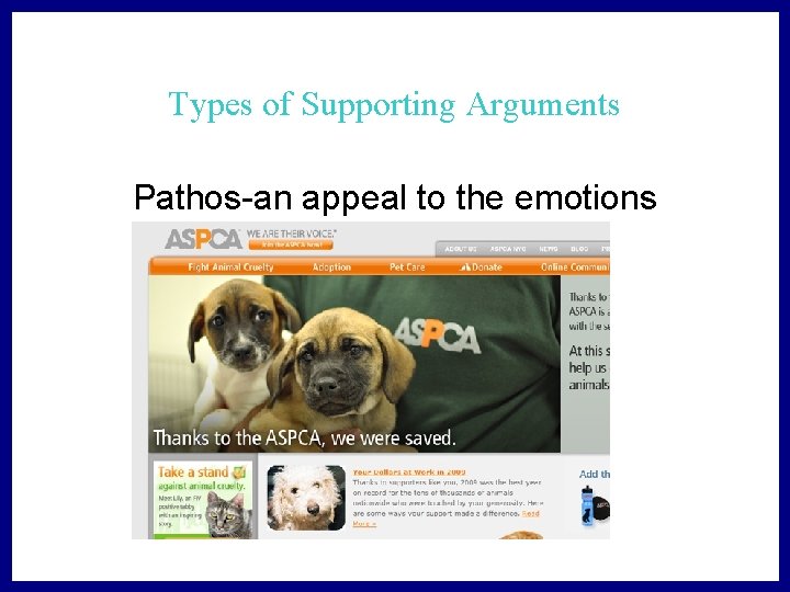 Types of Supporting Arguments Pathos-an appeal to the emotions http: //46664. net/56/aspca-the-american-society-for-the-prevention-of-cruelty-to-animals/ 