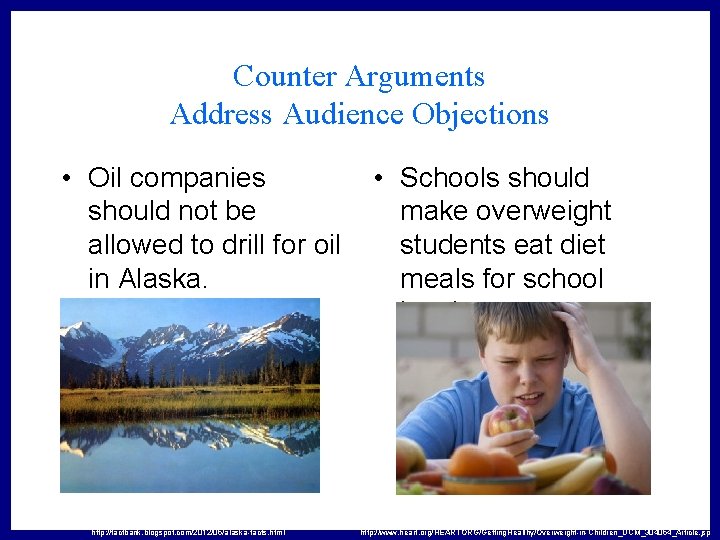 Counter Arguments Address Audience Objections • Oil companies should not be allowed to drill
