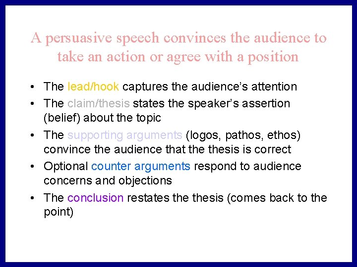 A persuasive speech convinces the audience to take an action or agree with a