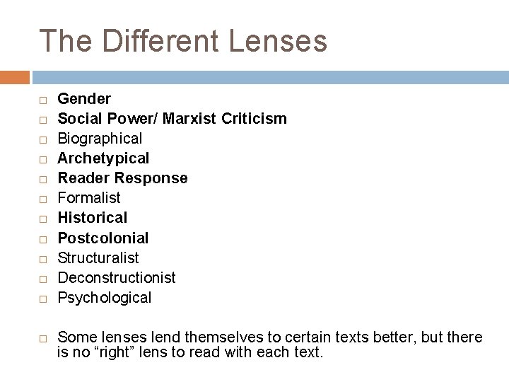 The Different Lenses Gender Social Power/ Marxist Criticism Biographical Archetypical Reader Response Formalist Historical