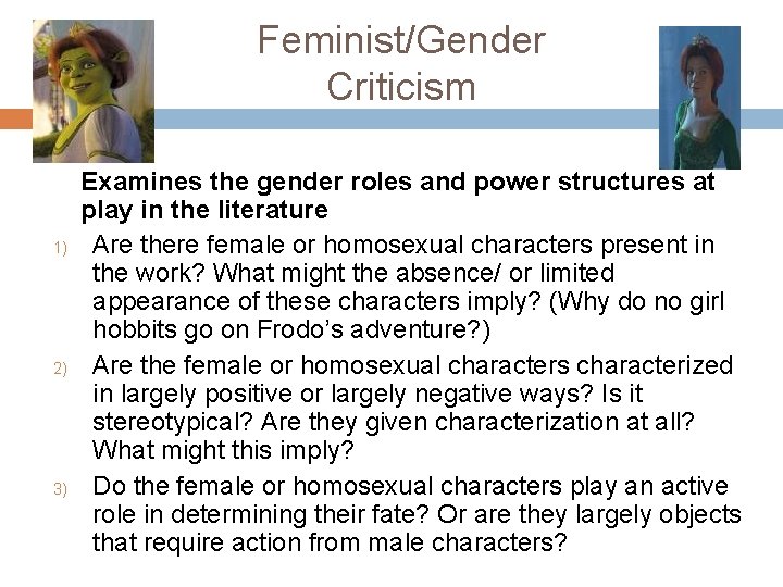 Feminist/Gender Criticism 1) 2) 3) Examines the gender roles and power structures at play