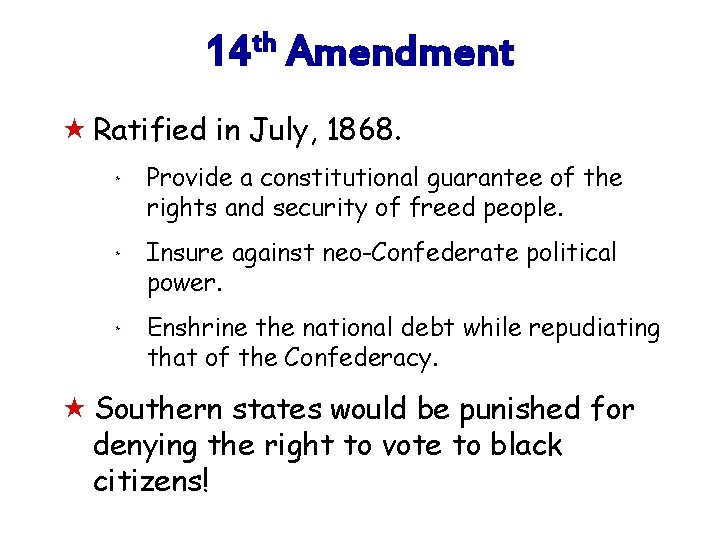 th 14 Amendment « Ratified in July, 1868. * Provide a constitutional guarantee of