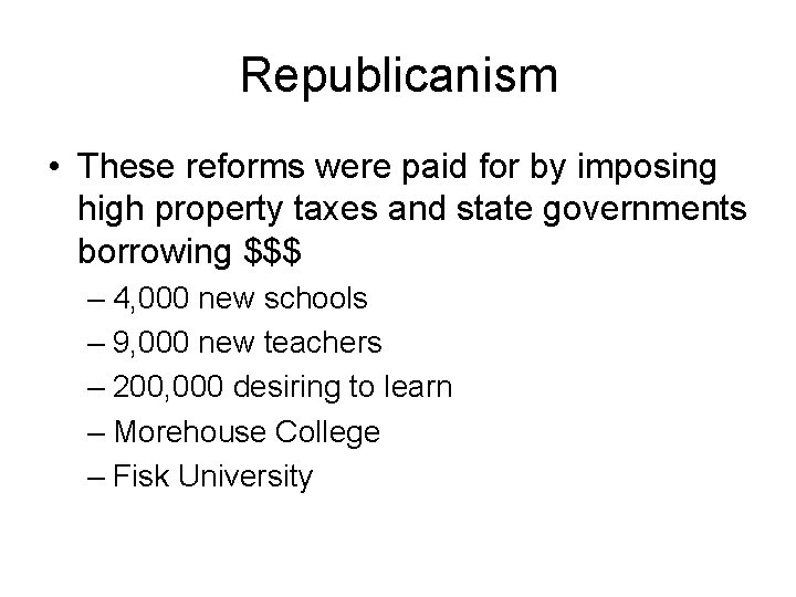 Republicanism • These reforms were paid for by imposing high property taxes and state