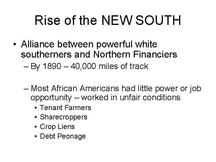 Rise of the NEW SOUTH • Alliance between powerful white southerners and Northern Financiers
