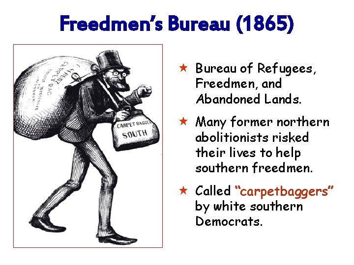 Freedmen’s Bureau (1865) « Bureau of Refugees, Freedmen, and Abandoned Lands. « Many former