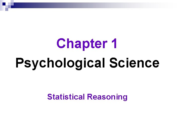 Chapter 1 Psychological Science Statistical Reasoning 