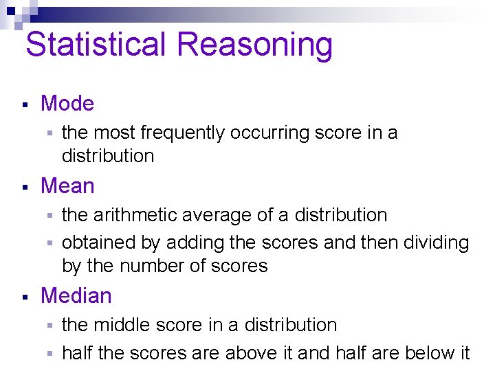 Statistical Reasoning § Mode § § the most frequently occurring score in a distribution