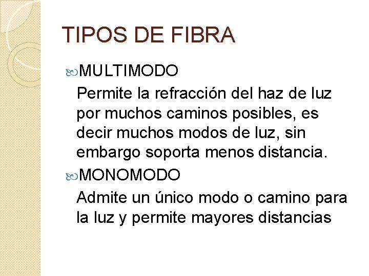 TIPOS DE FIBRA MULTIMODO Permite la refracción del haz de luz por muchos caminos