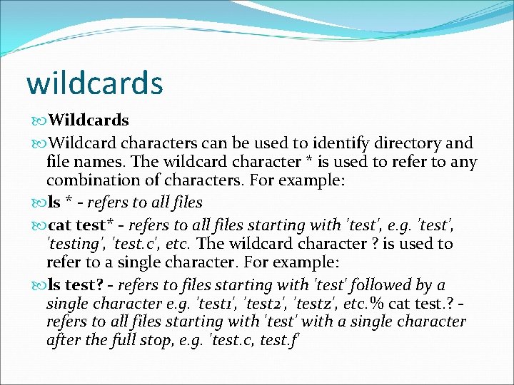 wildcards Wildcard characters can be used to identify directory and file names. The wildcard