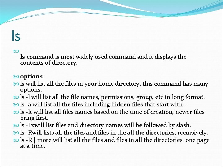 ls ls command is most widely used command it displays the contents of directory.