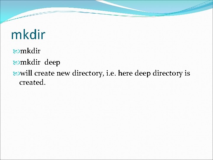 mkdir deep will create new directory, i. e. here deep directory is created. 