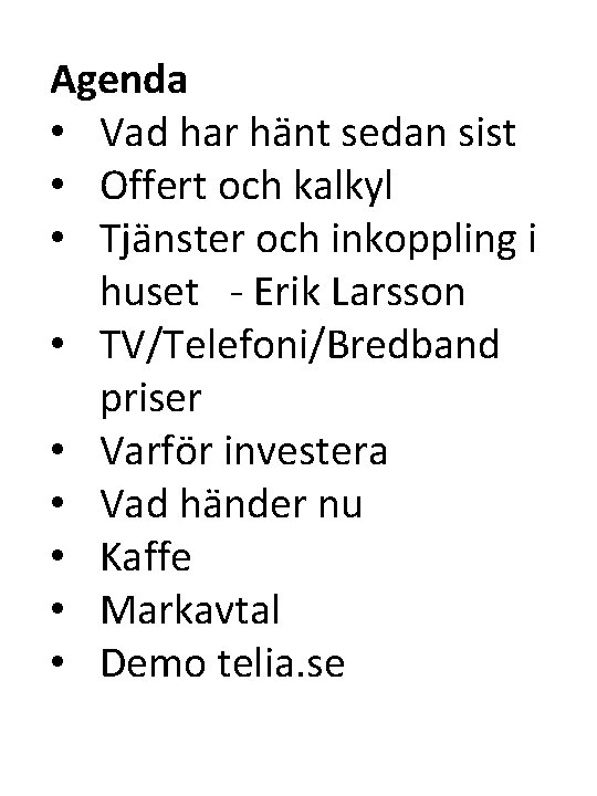 Agenda • Vad har hänt sedan sist • Offert och kalkyl • Tjänster och