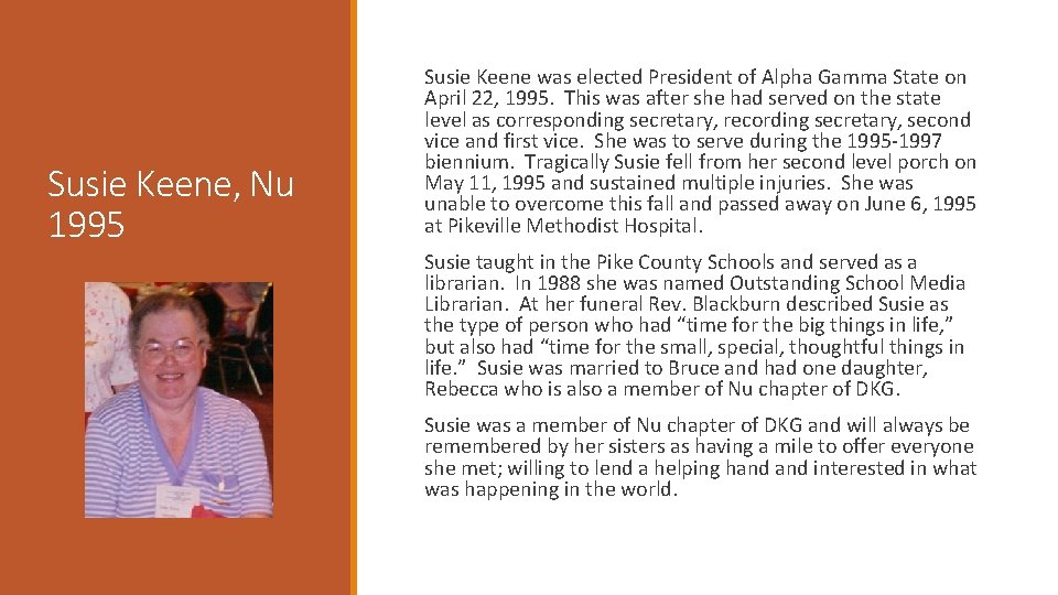 Susie Keene, Nu 1995 Susie Keene was elected President of Alpha Gamma State on