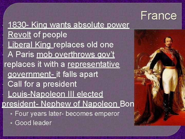 France 1830 - King wants absolute power Revolt of people Liberal King replaces old