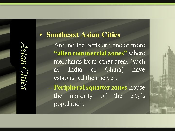  • Southeast Asian Cities – Around the ports are one or more “alien