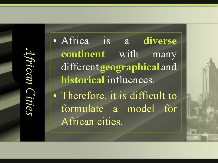 African Cities • Africa is a diverse continent with many different geographical and historical