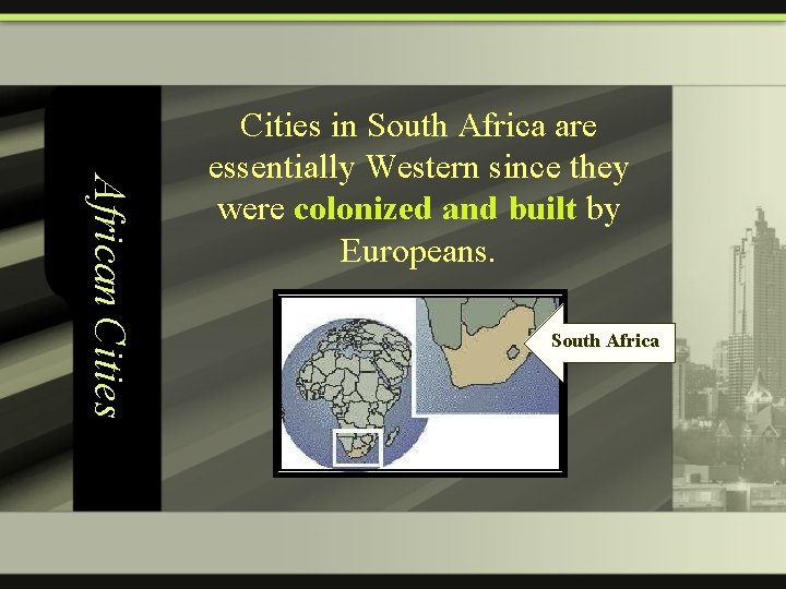 African Cities in South Africa are essentially Western since they were colonized and built