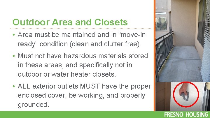Outdoor Area and Closets • Area must be maintained and in “move-in ready” condition