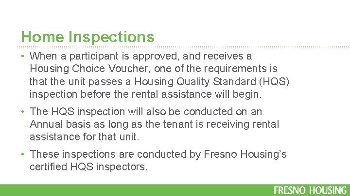 Home Inspections • When a participant is approved, and receives a Housing Choice Voucher,