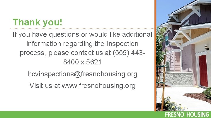 Thank you! If you have questions or would like additional information regarding the Inspection