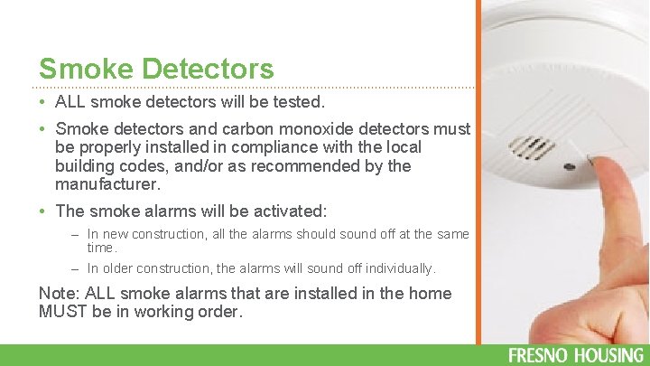 Smoke Detectors • ALL smoke detectors will be tested. • Smoke detectors and carbon