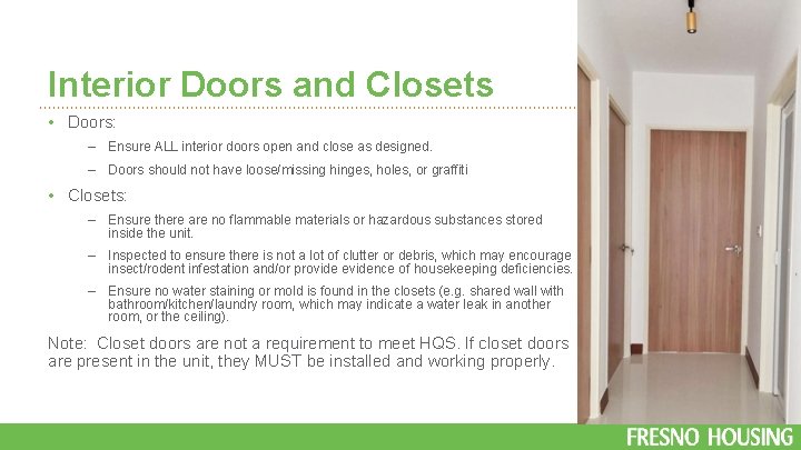 Interior Doors and Closets • Doors: – Ensure ALL interior doors open and close