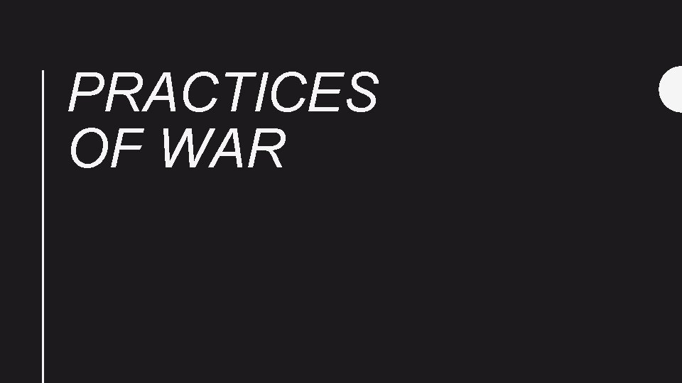 PRACTICES OF WAR 