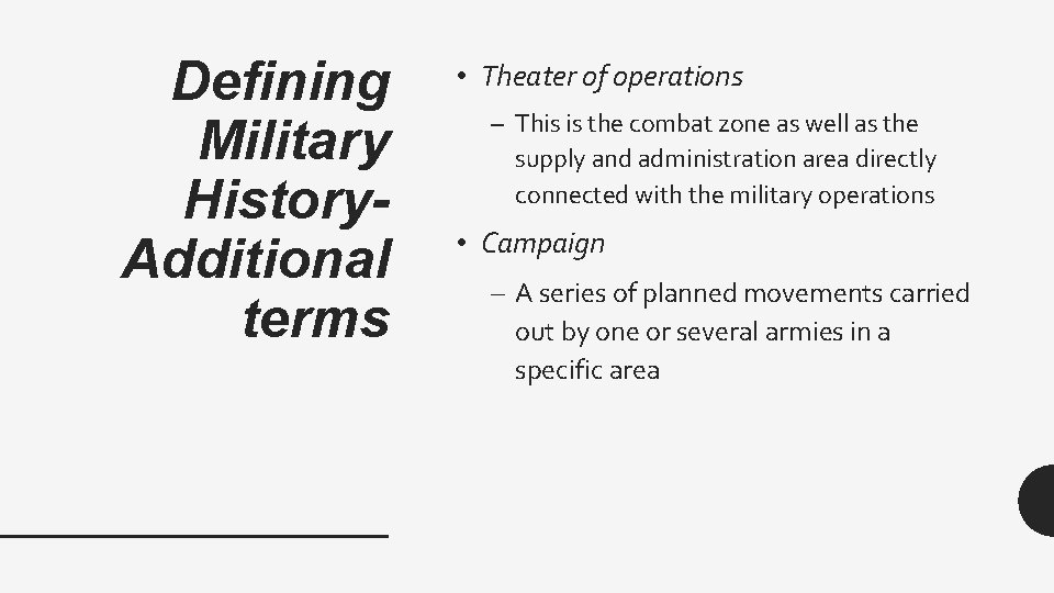 Defining Military History. Additional terms • Theater of operations – This is the combat