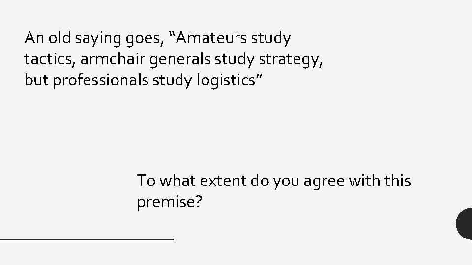 An old saying goes, “Amateurs study tactics, armchair generals study strategy, but professionals study