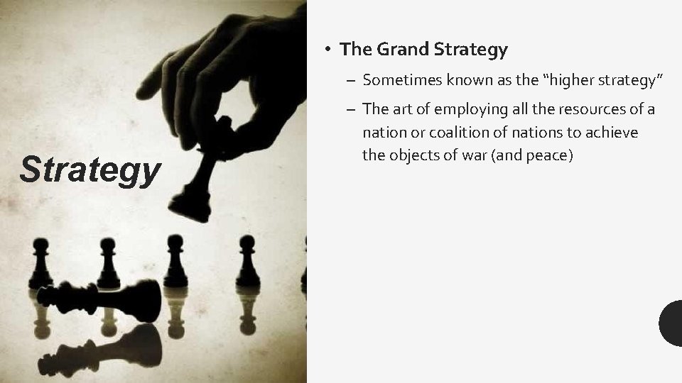  • The Grand Strategy – Sometimes known as the “higher strategy” Strategy –