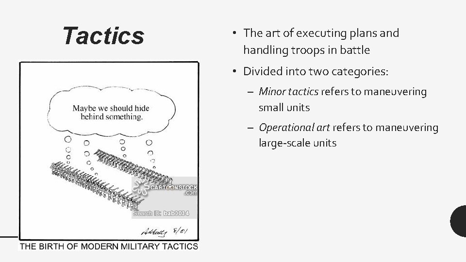 Tactics • The art of executing plans and handling troops in battle • Divided