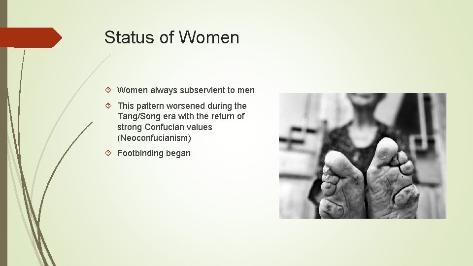 Status of Women always subservient to men This pattern worsened during the Tang/Song era