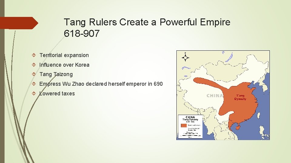 Tang Rulers Create a Powerful Empire 618 -907 Territorial expansion Influence over Korea Tang