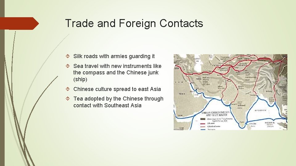 Trade and Foreign Contacts Silk roads with armies guarding it Sea travel with new