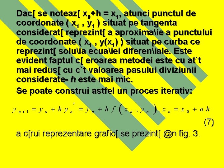 Dac[ se noteaz[ x 0+h = x 1, atunci punctul de coordonate ( x