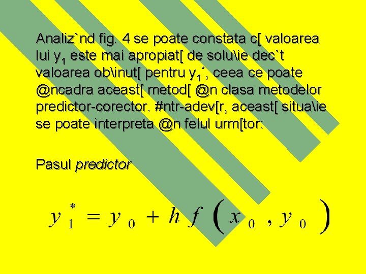 Analiz`nd fig. 4 se poate constata c[ valoarea lui y 1 este mai apropiat[