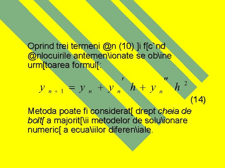 Oprind trei termeni @n (10) ]i f[c`nd @nlocuirile antemenionate se obine urm[toarea formul[: (14)