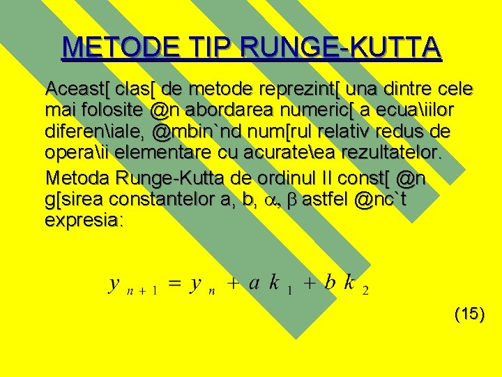 METODE TIP RUNGE-KUTTA Aceast[ clas[ de metode reprezint[ una dintre cele mai folosite @n