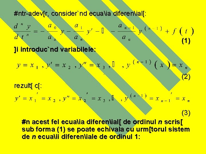 #ntr-adev[r, consider`nd ecuaia diferenial[: (1) ]i introduc`nd variabilele: , (2) rezult[ c[: (3) #n